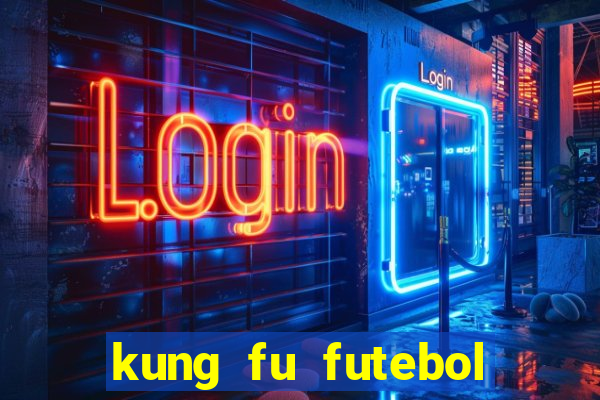 kung fu futebol clube filme completo dublado